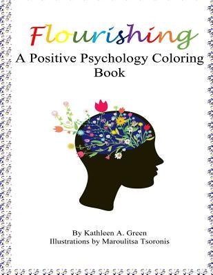 Flourishing - A Positive Psychology Coloring Book by Green, Kathleen a.