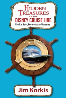 Hidden Treasures of the Disney Cruise Line: Nautical Notes, Knowledge, and Nonsense by McLain, Bob