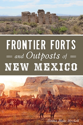 Frontier Forts and Outposts of New Mexico by Birchell, Donna Blake