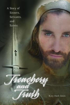Treachery and Truth by Jones, Katy