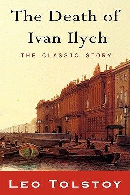 The Death of Ivan Ilyich by Tolstoy, Leo