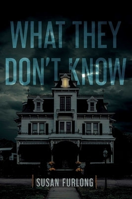 What They Don't Know by Furlong, Susan