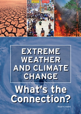 Extreme Weather and Climate Change: What's the Connection? by Kallen, Stuart A.