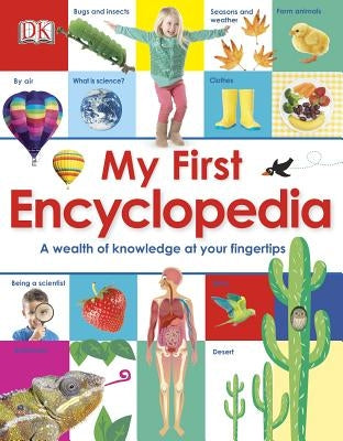 My First Encyclopedia: A Wealth of Knowledge at Your Fingertips by DK