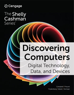 Discovering Computers: Digital Technology, Data, and Devices by Campbell, Jennifer T.