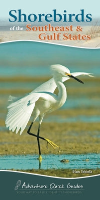 Shorebirds of the Southeast & Gulf States: Your Way to Easily Identify Shorebirds by Tekiela, Stan