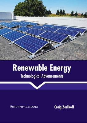 Renewable Energy: Technological Advancements by Zodikoff, Craig