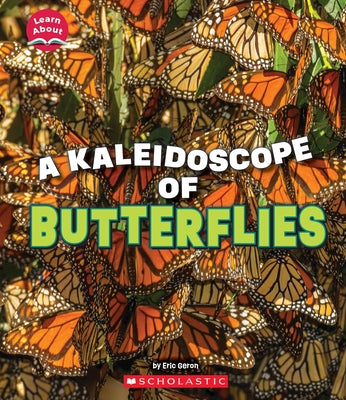 A Kaleidoscope of Butterflies (Learn About: Animals) by Geron, Eric