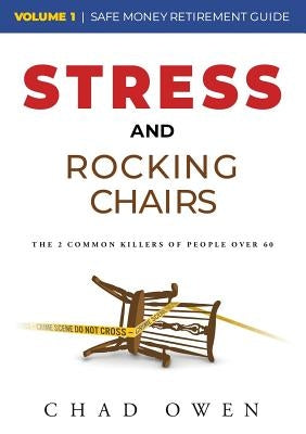 Stress & Rocking Chairs: The Safe Money Guide to Retirement by Owen, Chad