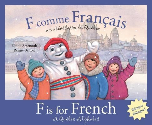 F Is for French: A Quebec Alphabet by Arsenault, Elaine