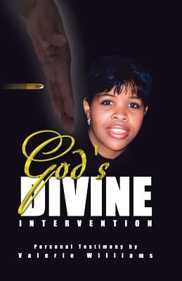 God's Divine Intervention by Williams, Valerie L.