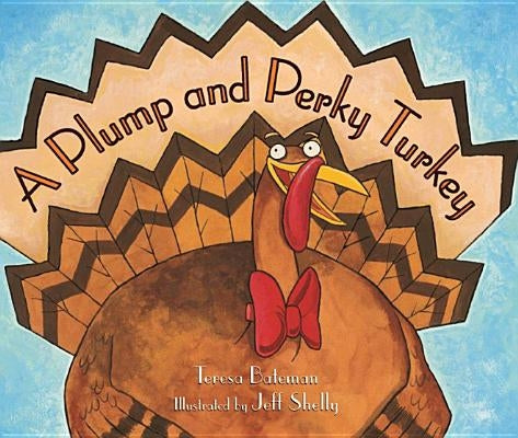 A Plump and Perky Turkey by Bateman, Teresa