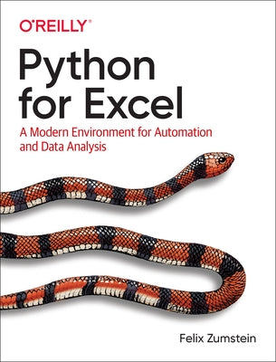 Python for Excel: A Modern Environment for Automation and Data Analysis by Zumstein, Felix