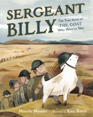Sergeant Billy: The True Story of the Goat Who Went to War by Messier, Mireille