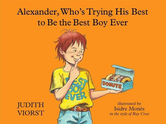 Alexander, Who's Trying His Best to Be the Best Boy Ever by Viorst, Judith