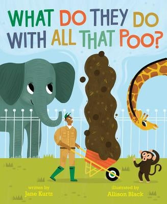 What Do They Do with All That Poo? by Kurtz, Jane