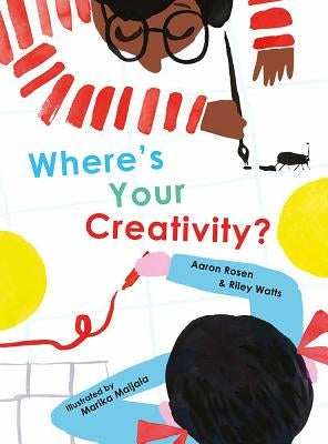 Where's Your Creativity? by Rosen, Aaron
