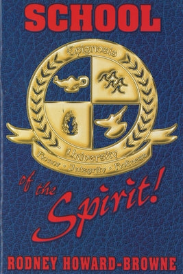 School of the Spirit by Howard-Browne, Rodney
