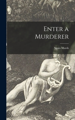 Enter a Murderer by Marsh, Ngaio 1895-1982