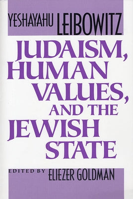 Judaism, Human Values, and the Jewish State by Leibowitz, Yeshayahu