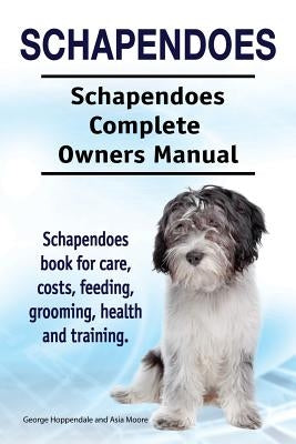 Schapendoes. Schapendoes Complete Owners Manual. Schapendoes book for care, costs, feeding, grooming, health and training. by Moore, Asia