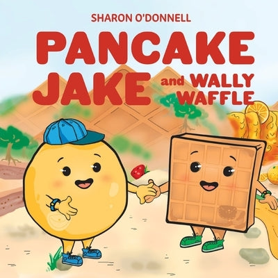 Pancake Jake and Wally Waffle by O'Donnell, Sharon J.