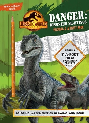 Jurassic World Dominion: Danger: Dinosaur Sightings: Coloring and Activity Book with Pull-Out Poster by Stevens, Cara