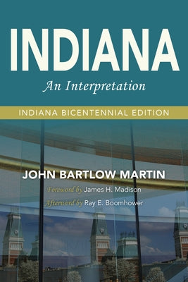 Indiana: An Interpretation--Indiana Bicentennial Edition by Martin, John Bartlow