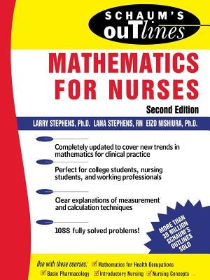 Schaum's Outline of Mathematics for Nurses: Theory and Problems of Mathematics for Nurses by Stephens, Larry J.