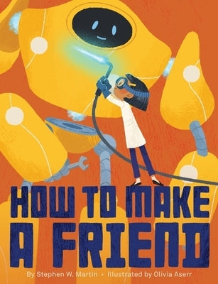 How to Make a Friend by Martin, Stephen W.