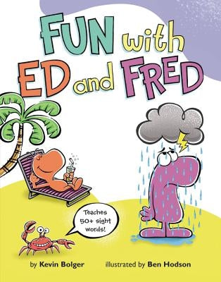 Fun with Ed and Fred: Teaches 50+ Sight Words! by Bolger, Kevin