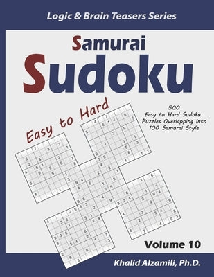 Samurai Sudoku: 500 Easy to Hard Sudoku Puzzles Overlapping into 100 Samurai Style by Alzamili, Khalid