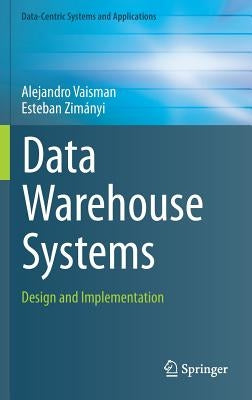 Data Warehouse Systems: Design and Implementation by Vaisman, Alejandro