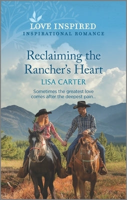 Reclaiming the Rancher's Heart: An Uplifting Inspirational Romance by Carter, Lisa