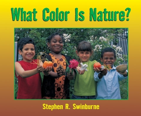 What Color Is Nature? by Swinburne, Stephen R.