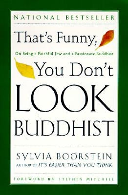 That's Funny, You Don't Look Buddhist: On Being a Faithful Jew and a Passionate Buddhist by Boorstein, Sylvia