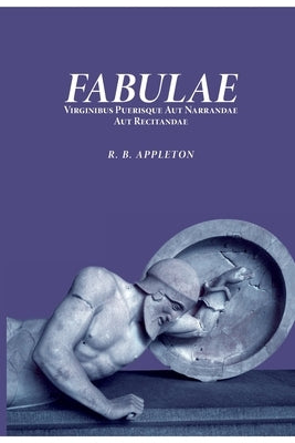 Fabulae virginibus puerisque aut narrandae aut recitandae by Appleton, Reginald Bainbridge