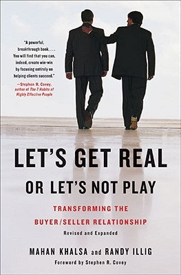 Let's Get Real or Let's Not Play: Transforming the Buyer/Seller Relationship by Khalsa, Mahan