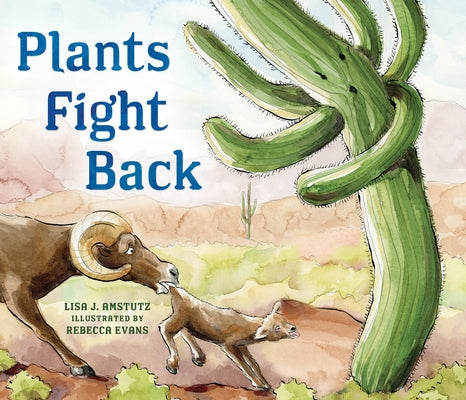 Plants Fight Back: Discover the Clever Adaptations Plants Use to Survive! by Amstutz, Lisa