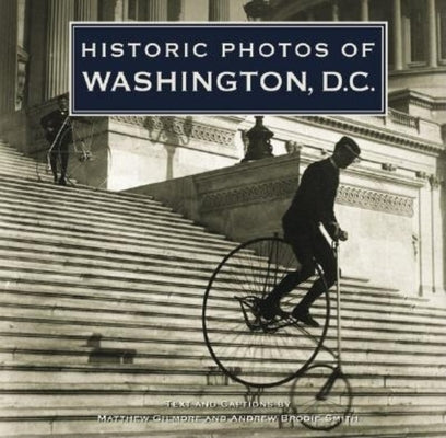 Historic Photos of Washington, D.C. by Smith, Andrew B.