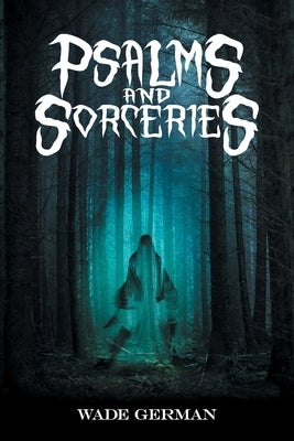 Psalms and Sorceries by German, Wade