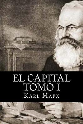 El Capital Tomo I by Marx, Karl