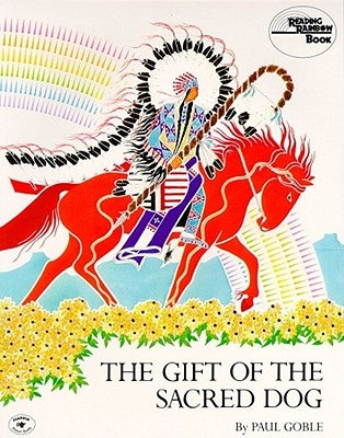 The Gift of the Sacred Dog by Goble, Paul