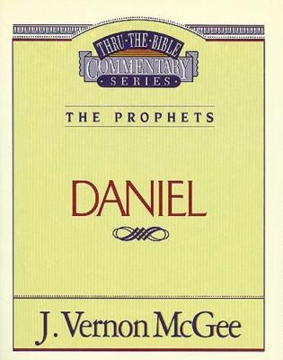Thru the Bible Vol. 26: The Prophets (Daniel): 26 by McGee, J. Vernon