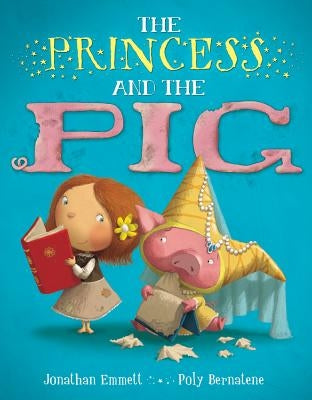 The Princess and the Pig by Emmett, Jonathan