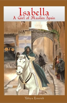 Isabella a Girl of Muslim Spain by Emerick, Yahiya