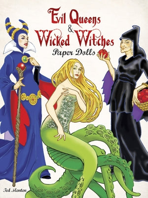 Evil Queens & Wicked Witches Paper Dolls by Menten, Ted