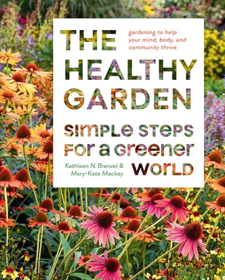 The Healthy Garden: Simple Steps for a Greener World by Norris Brenzel, Kathleen