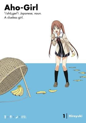 Aho-Girl 1: A Clueless Girl by Hiroyuki