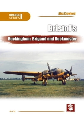 Bristol's Buckingham, Brigand and Buckmaster by Crawford, Alex